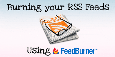 Burn your RSS feeds using Feedburner